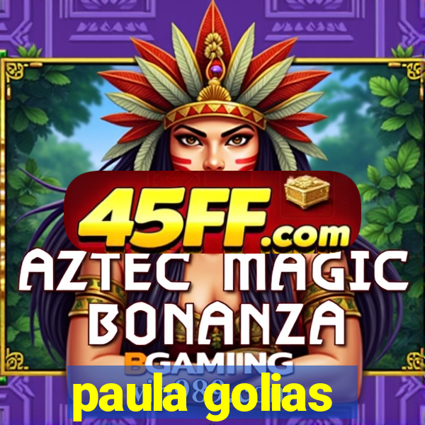 paula golias